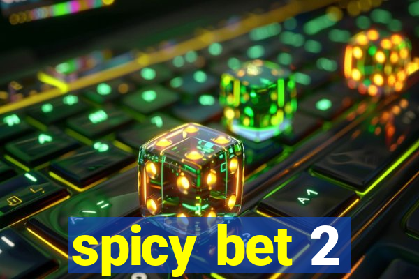 spicy bet 2